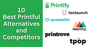 10 Best Printful Alternatives and Competitors