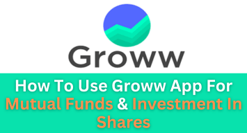 How To Use Groww App For Mutual Funds & Investment In Shares