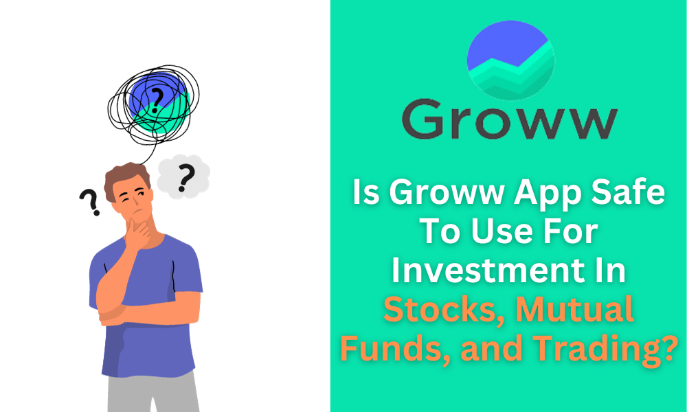Is Groww App Safe To Use For Investment In Stocks, Mutual Funds and Trading?