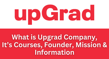 What is Upgrad Company, It’s Courses, Founder, Mission & Information