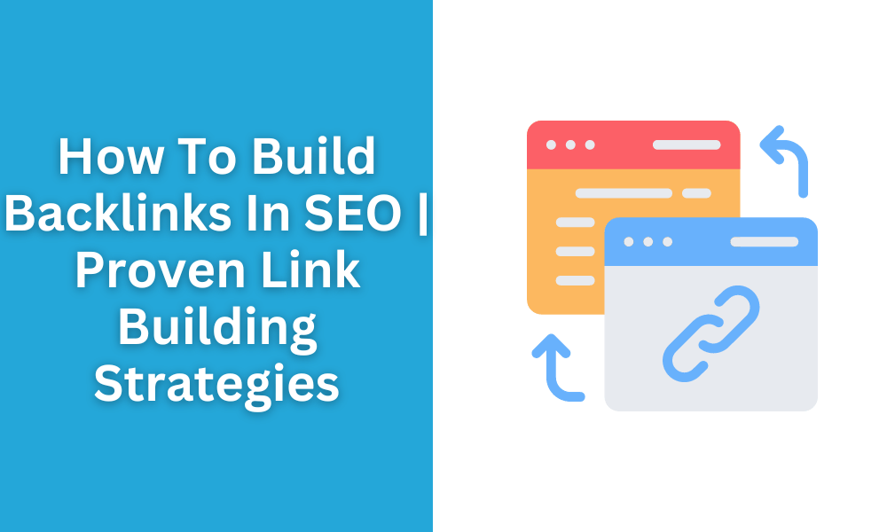How To Build Backlinks In SEO Proven Link Building Strategies