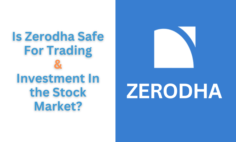 Is Zerodha Safe For Trading & Investment In the Stock Market