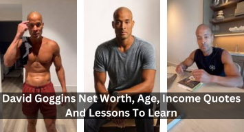 David Goggins Net Worth, Age, Income Quotes And Lessons To Learn