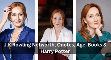 J.K Rowling Networth, Quotes, Age, Books & Harry Potter