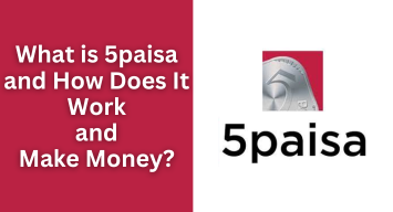 What is 5paisa and How Does It Work and Make Money