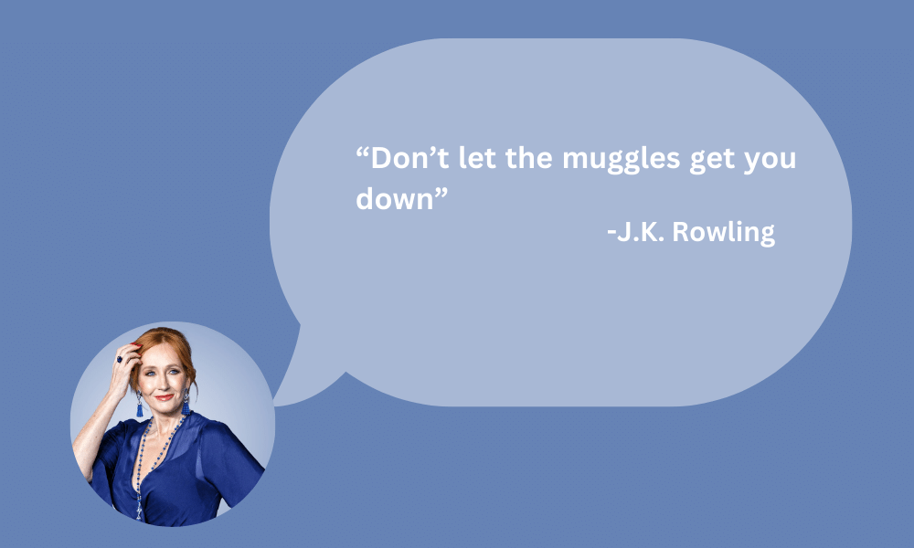 Don’t let the muggles get you down.