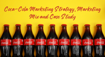 Coca-Cola Marketing Strategy, Marketing Mix and Case Study