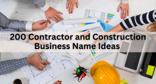 200 Contractor and Construction Business Name Ideas