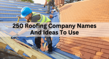 250 Roofing Company Names And Ideas To Use