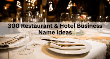 300 Restaurant & Hotel Business Name Ideas