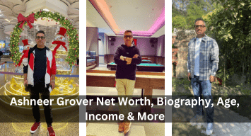 Ashneer Grover Net Worth, Biography, Age, Income & More