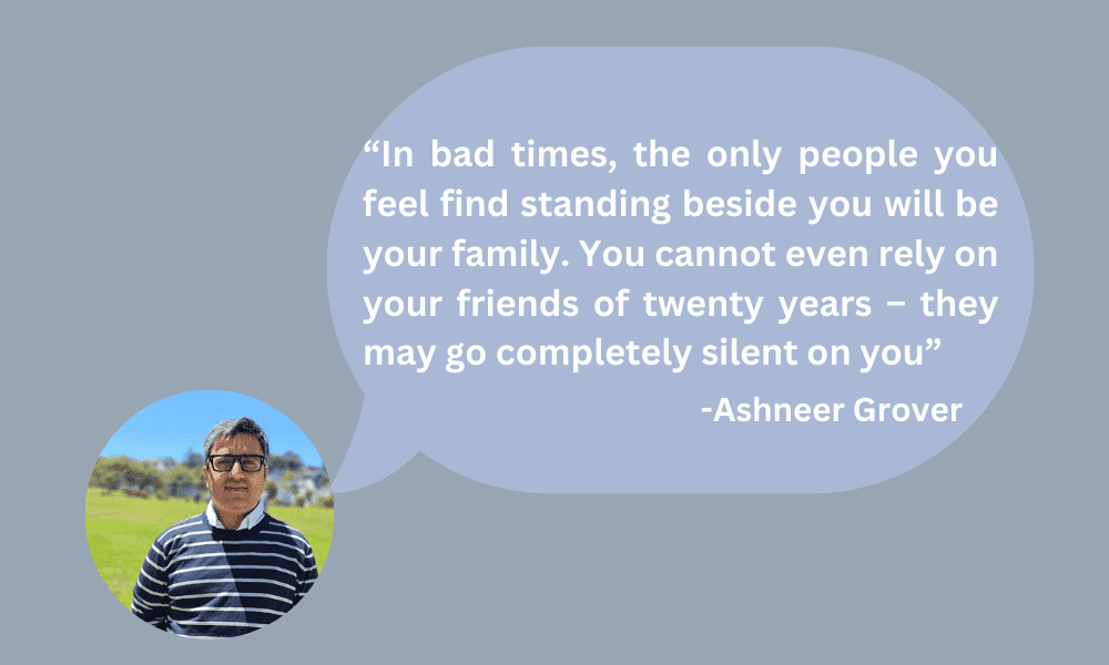 In bad times, the only people you feel like standing beside you will be your family. You cannot even rely on your friends of twenty years; they may go completely silent on you.