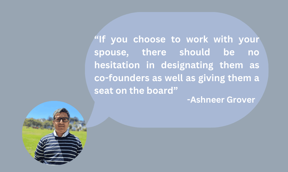 If you choose to work with your spouse, there should be no hesitation in designating them as co-founders as well as giving them a seat on the board.