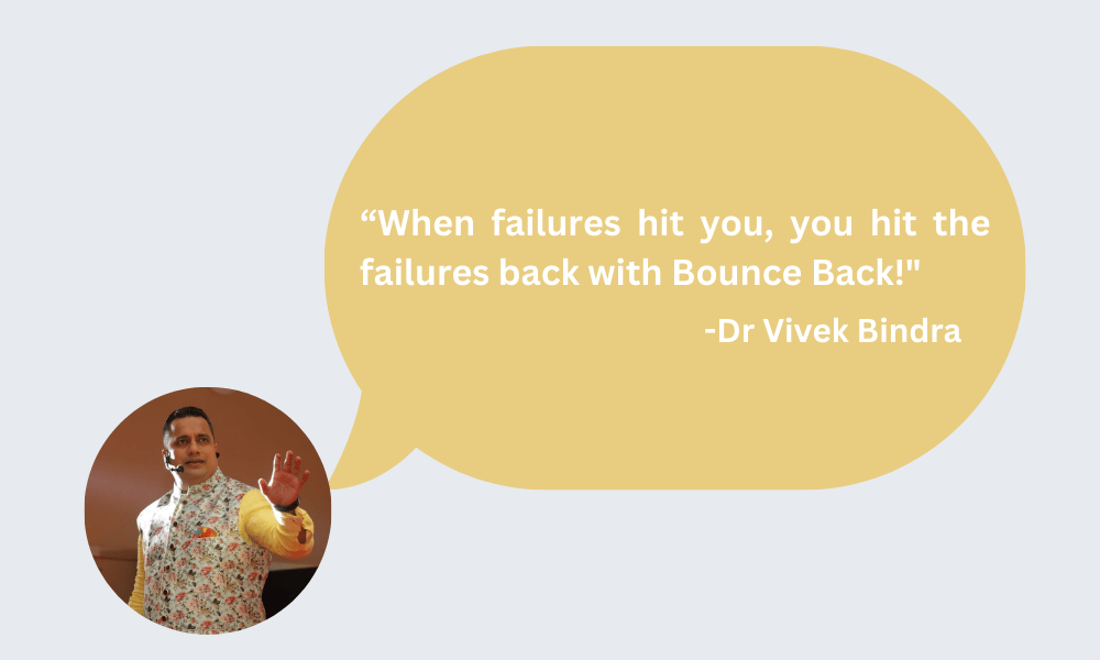 When failures hit you, you hit the failures back with Bounce Back!