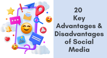 20 Key Advantages and Disadvantages of Social Media