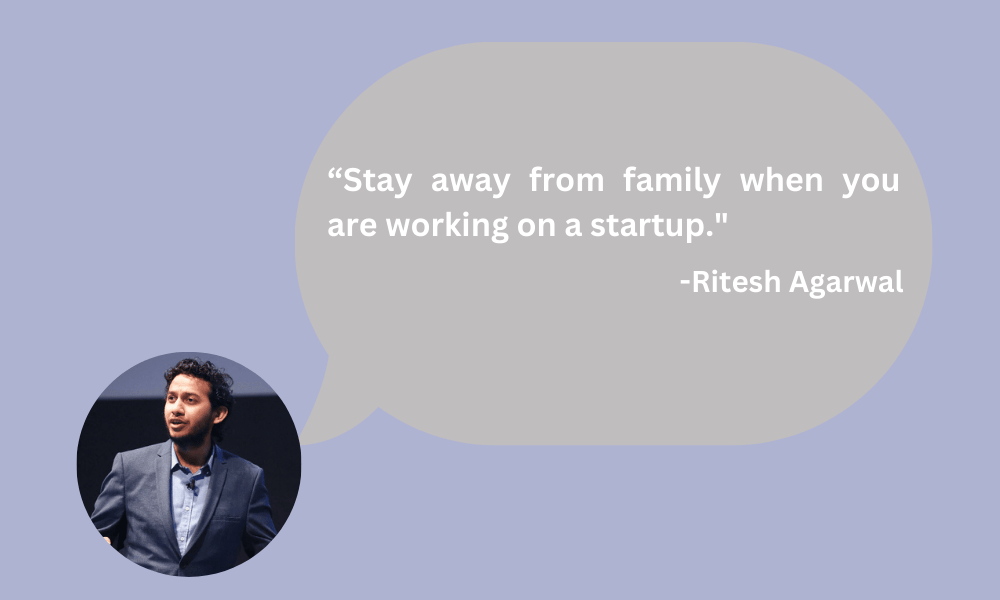 Stay away from family when you are working on a startup.