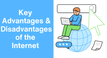 Key Advantages and Disadvantages of the Internet